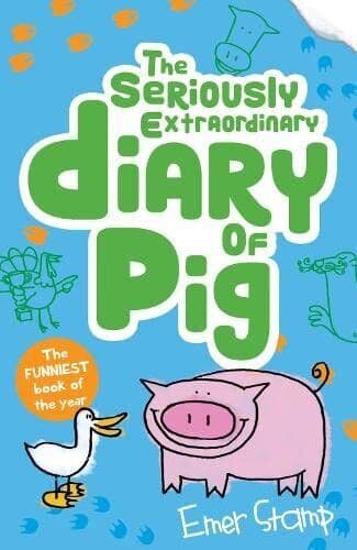 The Seriously Extraordinary Diary of Pig by Emer Stamp