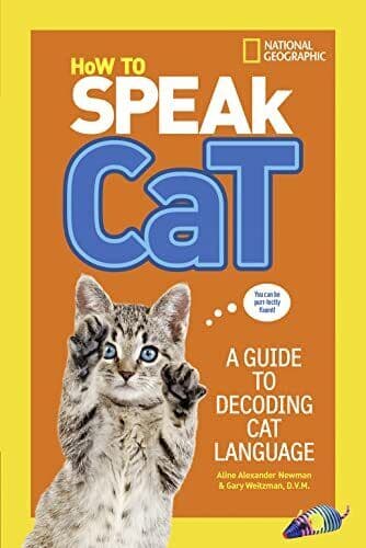 How To Speak Cat: A Guide to Decoding Cat Language (N… by National Geographic