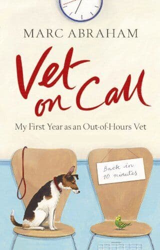 Vet on Call: My First Year as an Out-of-Hours Vet by Abraham, Marc