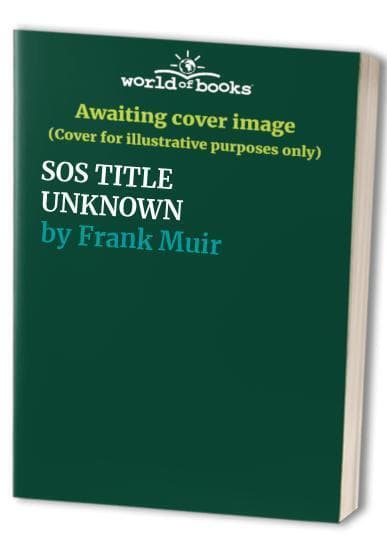 SOS TITLE UNKNOWN, Frank Muir