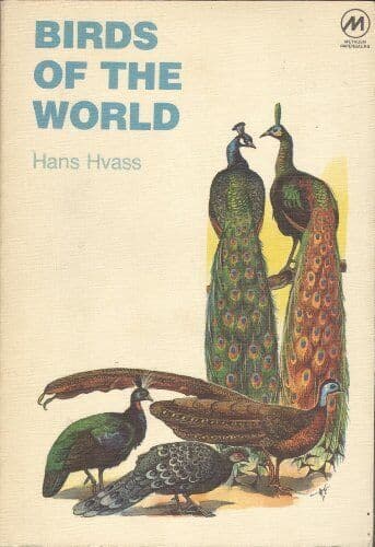Birds of World (Methuen’s world of nature) by Hvass, Hans.