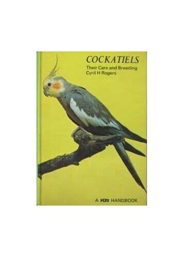 Cockatiels:ir care and breeding (A K & R hand) by Rogers, Cyril H