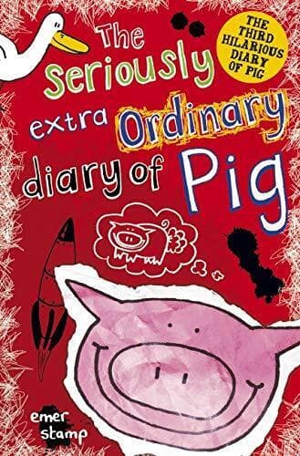 Seriously Extraordinary Diary of Pig: 3 by Stamp, Emer