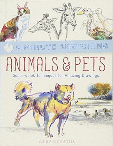 5-Minute Sketching: Animals & Pets: Super-quick Techniques f… by Geraths, Gary