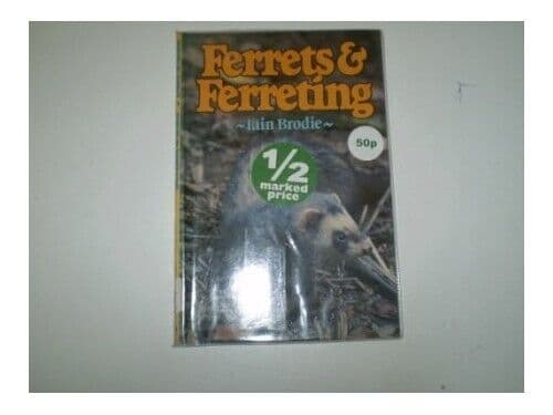 Ferrets and Ferreting by Brodie, Iain
