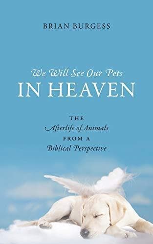 We Will See Our Pets in Heaven: …, Burgess, Brian
