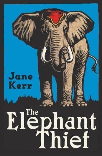 The Elephant Thief by Kerr, Jane