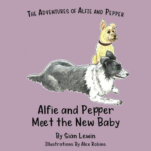 Alfie and Pepper Meet New Baby: 2 (…, Lewin, Siân