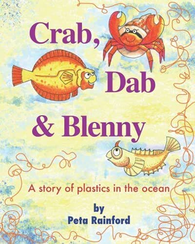 Crab, Dab & Blenny: A story of plast…, Rainford, Peta