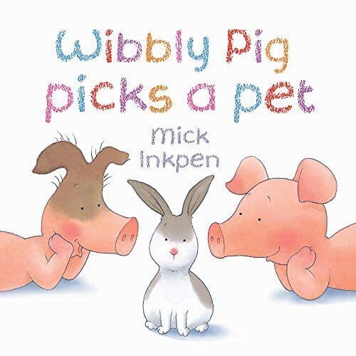 Wibbly Pig Picks a Pet by Inkpen, Mick
