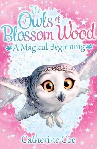 The Owls of Blossom Wood: A Magical Beginning: 1 by Coe, Catherine
