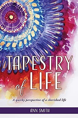Tapestry of Life: A quirky perspective o…, Smith, Ann