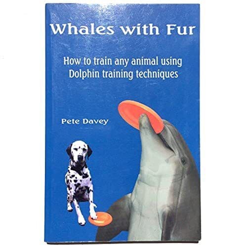 Whales with Fur: How to Train Any Anima…, Davey, Pete
