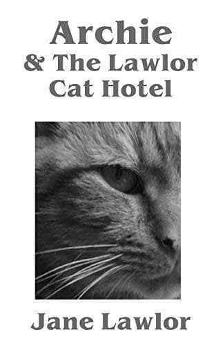 Archie & Lawlor Cat Hotel by Lawlor, Jane