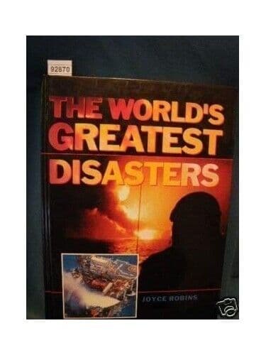 The World’s Greatest Disasters by Robins, Joyce