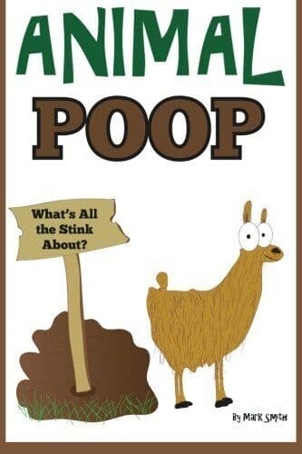 Animal Poop - What’s All Stink About?, Smith, Mark