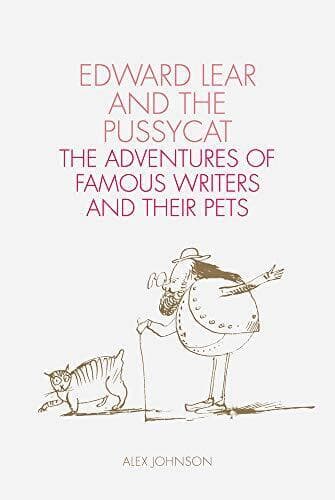 Edward Lear and Pussycat: Famous Writers andir Pets by Alex Johnson