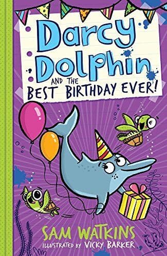 Darcy Dolphin and Best Birthday Ever!: 3 by Watkins, Sam