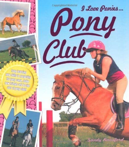 Pony Club (I Love Ponies) by Sandy Ransford