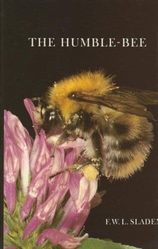 The Humble-Bee: Its Life History and…, Sladen, F.W.L.
