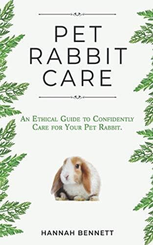 Pet Rabbit Care: An Ethical Guide t…, Bennett, Hannah