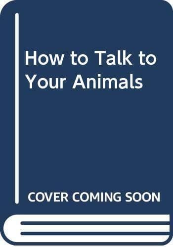 How to Talk to Your Animals by George, Jean