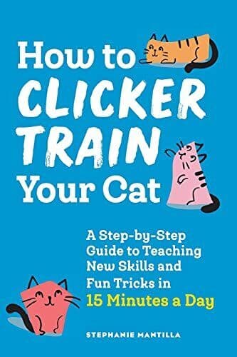 How to Clicker Train Your Cat: A St…, Mantilla, Steph