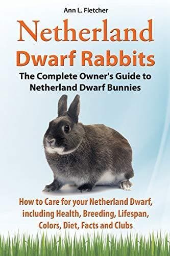 Netherland Dwarf Rabbits, Complete Owner’s Guide to N… by Fletcher, Ann L.