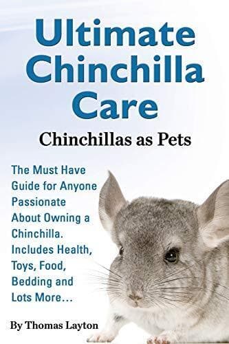 Ultimate Chinchilla Care Chinchillas as Pets Must Have … by Layton, Thomas