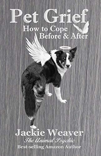 Pet Grief: How to Cope Before & After, Weaver, Jackie