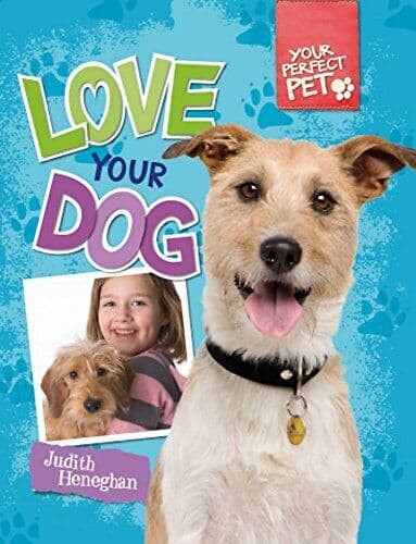 Love Your Dog (Your Perfect Pet) by Heneghan, Judith
