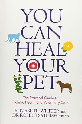 You Can Heal Your Pet: Practical Guide To Holistic H… by Whiter, Elizabeth