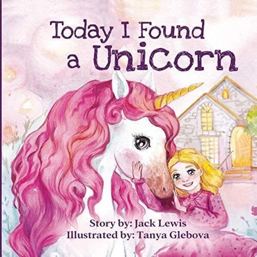 Today I Found a Unicorn: A magical chil…, Lewis, Jack