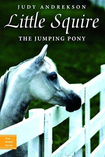 Little Squire Jumping Pony (True Horse Stories) by Andrekson, Judy