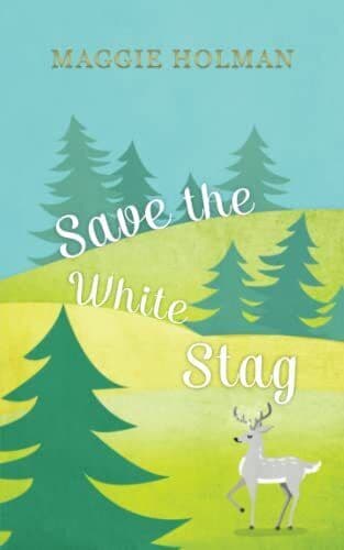Save White Stag, Holman, Maggie
