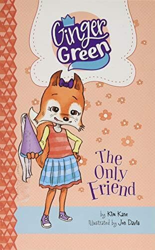 The Only Friend (Ginger Green, Playdate Queen) by Kane, Kim