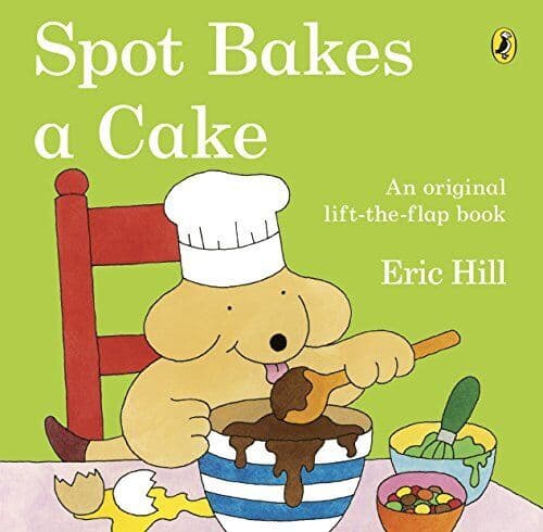 Spot Bakes A Cake by Hill, Eric