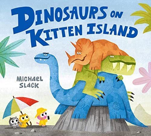 Dinosaurs on Kitten Island: A sparklingly funny new childre… by Slack, Michael