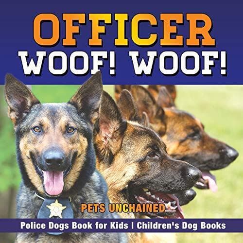 Officer Woof! Woof! | Police Dogs B…, Unchained, Pets