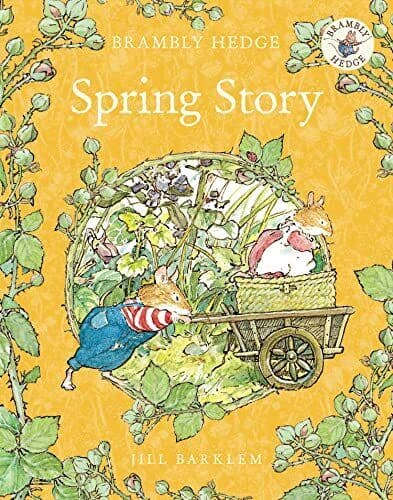 Spring Story: Celebrating forty years of Brambly Hedge by Barklem, Jill