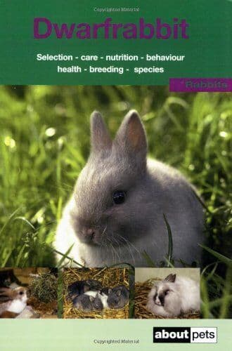 The Dwarf Rabbit: A Guide to Selection, Housing, Care, N… by Various