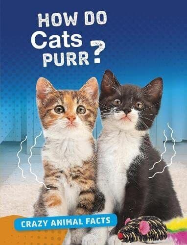 Crazy Animal Facts: How Do Cats Purr?, Furstinger, Nanc