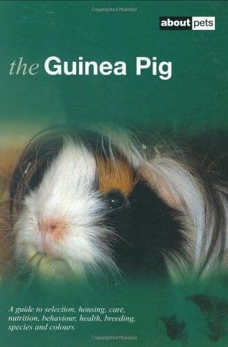 The Guinea Pig: A Guide to Selection, Housing, Care, N… by No Author