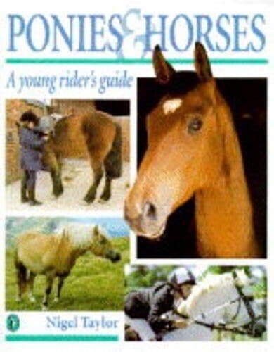 Ponies And Horses: A Young Rider’s Guide by Nigel, Taylor