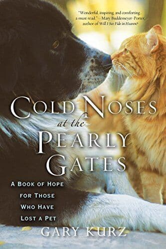 Cold Noses at Pearly Gates : A  of Hope for Th… by Gary Kurz