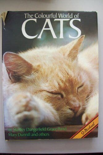 The colourful world of cats by Dangerfield, Stanley; Pond, Grace; Dunnill, Mary