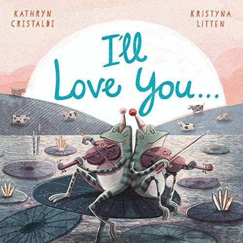 I�”ll Love You⬦ by Cristaldi, Kathryn