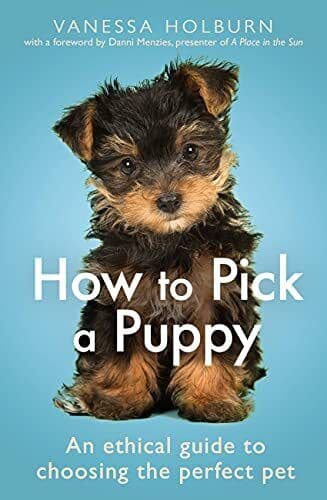 How To Pick a Puppy: An Ethical Guide To Choosing Per… by Holburn, Vanessa