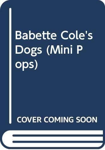 Babette Cole’s Dogs (Mini Pops) by Cole, Babette