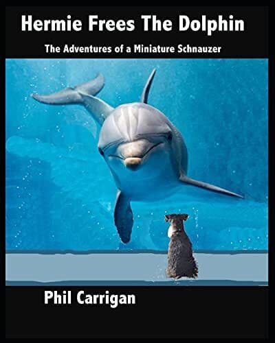 Hermie Frees Dolphin: Adventures of a Miniature Sch… by Carrigan, Phil